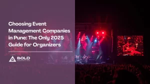 Choosing Event Management Companies in Pune:The Only 2025 Guide for Organizers